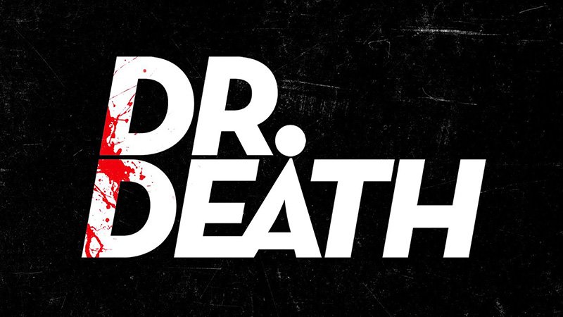 Dr. Death TV Series Based on the Podcast in Development