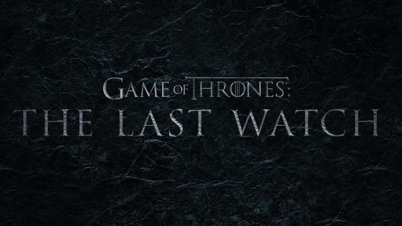 Game of Thrones: The Last Watch Trailer Prepares for The End