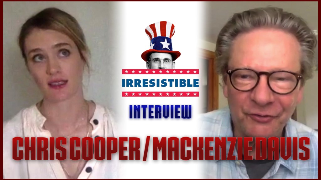 CS Video: Irresistible Interview with Chris Cooper & Mackenzie Davis!