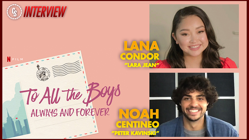 CS Video: Lana Condor & Noah Centineo Talk To All the Boys: Always and Forever