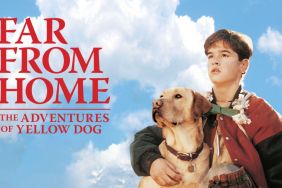 Far from Home: The Adventures of Yellow Dog Where to Watch and Stream Online