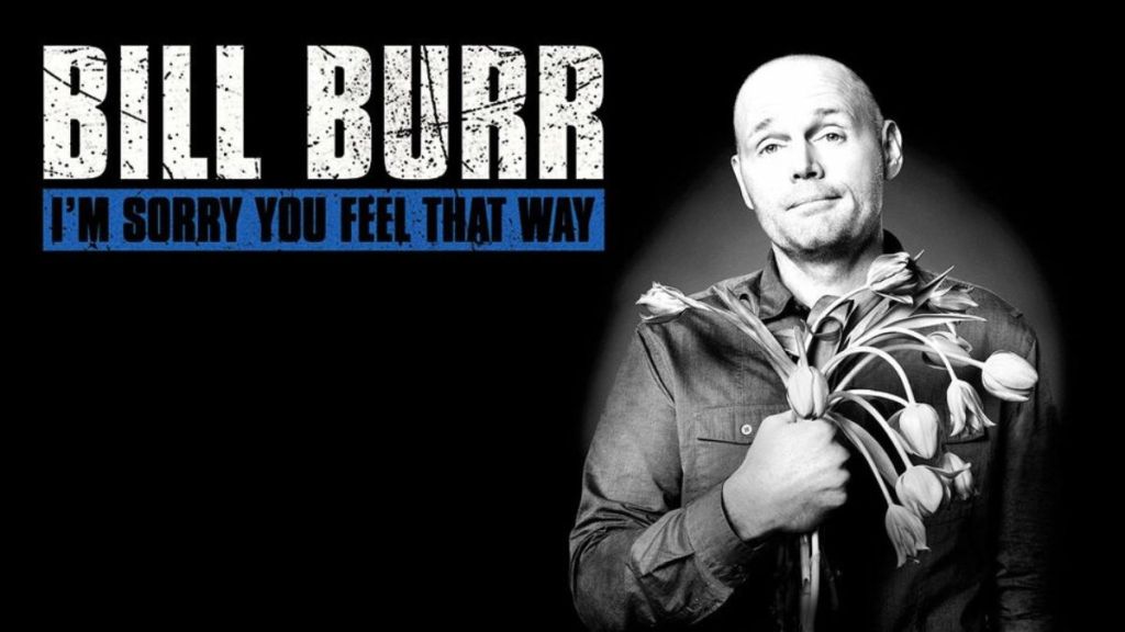 Bill Burr: I'm Sorry You Feel That Way Streaming: Watch & Stream Online via Netflix